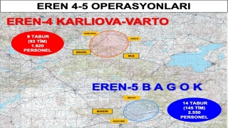 İçişleri Bakanlığı, 1620 personelin katılımıyla ”Eren4 KarlıovaVarto” ve 2 bin 550 personelle ”Eren5 Bagok” operasyonlarının başladığını duyurdu.