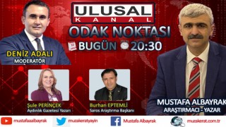 Başyazarımız Mustafa Albayrak bu akşam saat 20:30'da Ulusal kanalda