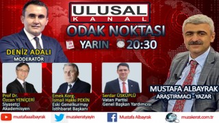 Başyazarımız Mustafa Albayrak yarın akşam saat 20:30'da Ulusal kanalda