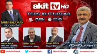 Başyazarımız Mustafa Albayrak yarın akşam saat 22:45'te Akit TV'de