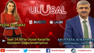 Başyazarımız Mustafa Albayrak bugün saat 14:00'te Ulusal Kanal'da