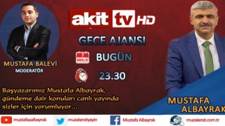 Başyazarımız Mustafa Albayrak bu gece saat 23.30'da Akit TV'de