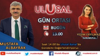 Başyazarımız Mustafa Albayrak bugün saat 13.00'da Ulusal Kanal'da