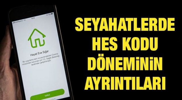 Seyahatlerde HES Kodu dönemi ayrıntıları