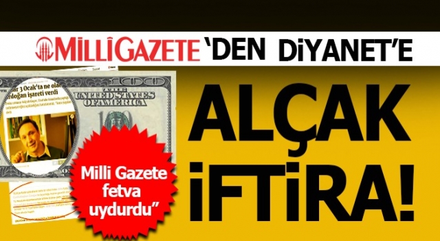 Milli Gazete'den Diyanete Alçak İftira