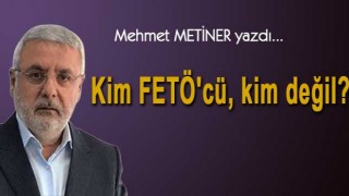 Kim FETÖ'cü, kim değil?