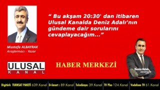 Başyazarımız Mustafa Albayrak bu akşam saat 20:30'da Ulusal Kanal'da