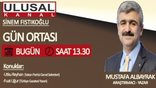 Başyazarımız Mustafa Albayrak bugün saat 13:30'da Ulusal Kanal'da