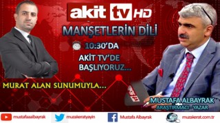 Başyazarımız Mustafa Albayrak bu sabah saat 10:30'da Akit TV'de