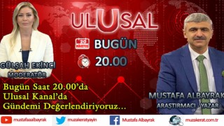 Başyazarımız Mustafa Albayrak bugün saat 20.00'da Ulusal Kanal'da