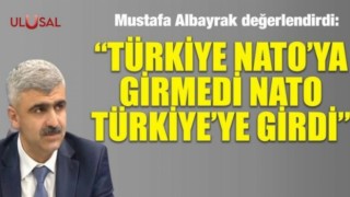 Mustafa Albayrak: "Türkiye NATO'ya girmedi NATO Türkiye'ye girdi"