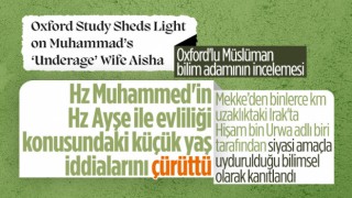 Oxford: Hz. Muhammed’in Hz. Ayşe ile 6 yaşında evlendiği doğru değil