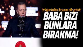 Baba bizi bunlara bırakma